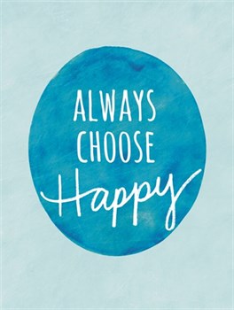 Always Choose Happy Print by Lottie Fontaine